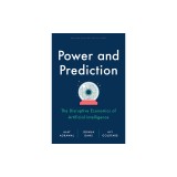 Power and Prediction: The Disruptive Economics of Artificial Intelligence