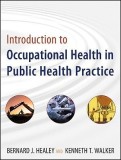 Introduction to Occupational Health in Public Health Practice | Bernard J. Healey, Kenneth T. Walker, John Wiley And Sons Ltd