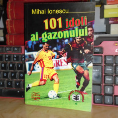 MIHAI IONESCU - 101 IDOLI AI GAZONULUI , 2000 , DEDICATIE MIRCEA DRIDEA !!! *