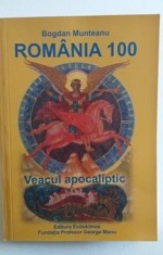 ROMANIA 100 - VEACUL APOCALIPTIC - BOGDAN MUNTEANU foto