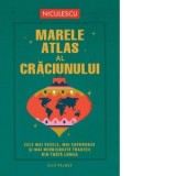 Marele atlas al Craciunului. Cele mai vesele, mai savuroase si mai neobisnuite traditii din toata lumea - Alex Palmer