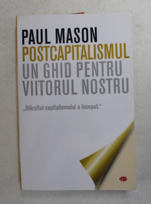 POSTCAPITALISMUL UN GHID PENTRU VIITORUL NOSTRU de PAUL MASON , 2020 * PREZINTA HALOURI DE APA foto