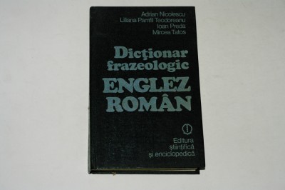 Dictionar frazeologic englez roman - Nicolescu - Teodoreanu - Preda - Tatos foto