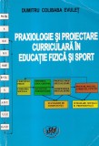 Dumitru Colibaba Evulet - Praxiologie si proiectare curriculara in educatie