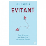 Evitant. Cum sa iubesti sau sa parasesti un partener distant - Jeb Kinnison