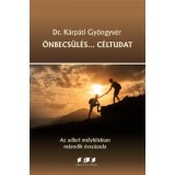 &Ouml;nbecs&uuml;l&eacute;s... C&eacute;ltudat - Az adleri m&eacute;lyl&eacute;lektan m&aacute;sodik &eacute;vsz&aacute;zada - Dr. K&aacute;rp&aacute;ti Gy&ouml;ngyv&eacute;r