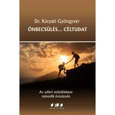 &amp;Ouml;nbecs&amp;uuml;l&amp;eacute;s... C&amp;eacute;ltudat - Az adleri m&amp;eacute;lyl&amp;eacute;lektan m&amp;aacute;sodik &amp;eacute;vsz&amp;aacute;zada - Dr. K&amp;aacute;rp&amp;aacute;ti Gy&amp;ouml;ngyv&amp;eacute;r foto