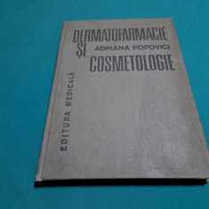 DERMATOFARMACIE ȘI COSMETOLOGIE / ADRIANA POPOVICI /1982 *
