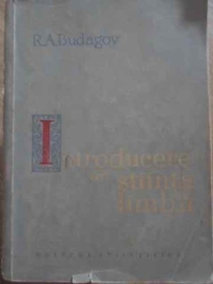 INTRODUCERE IN STIINTA LIMBII-R.A. BUDAGOV-224681 foto