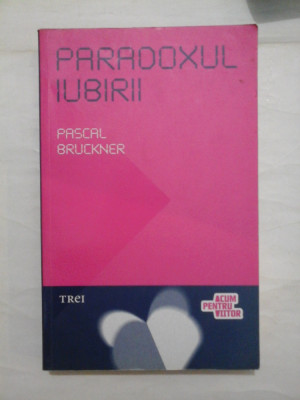 PARADOXUL IUBIRII - PASCAL BRUCKNER - (autograf si dedicatie) foto