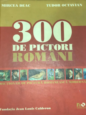Mircea Deac - 300 de pictori rom&amp;acirc;ni (editia 2007) foto