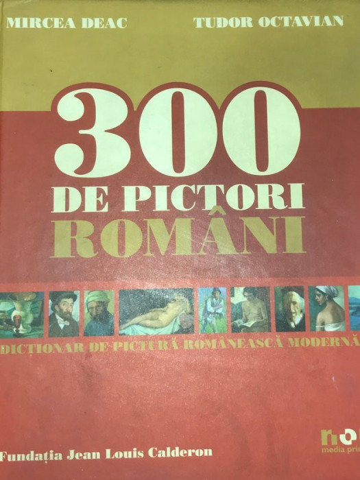 Mircea Deac - 300 de pictori rom&acirc;ni (editia 2007)