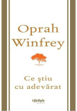 Cumpara ieftin Ce stiu cu adevarat | Oprah Winfrey, Lifestyle Publishing