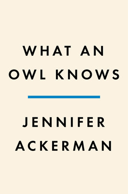 What an Owl Knows: The New Science of the World&amp;#039;s Most Enigmatic Birds foto