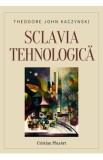 Sclavia tehnologica - Theodore John Kaczynski