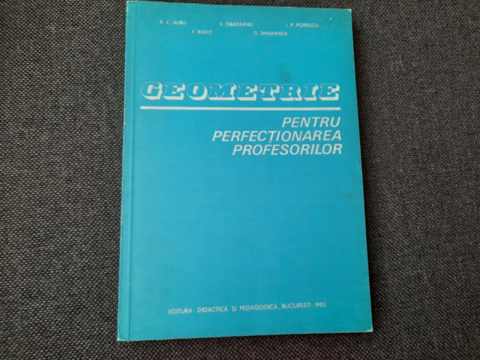 Geometrie Pentru Perfectionarea Profesorilor - Albu -Obadeanu- Rado,RF19/3