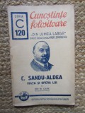 Viata si opera lui C. Sandu-Aldea - Ion M. Gane, Cartea Romaneasca, carte veche
