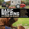 Basic Welding for Farm and Ranch: Techniques and Projects for Fixing, Repairing, and Fabricating Essential Tools and Equipment