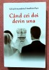 Cand cei doi devin una. Ed. Egumenita, 2016 - Schiarhimandritul Ioachim Parr