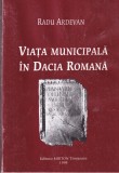 Carti Radu Ardevan - Viata municipala in Dacia Romana, Mirton, 1998, Brosata, Istorie Regionala, 624 pagini