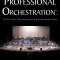 Professional Orchestration Vol 1: Solo Instruments &amp; Instrumentation Notes