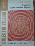 Dinamica Limbii Romane Literare - N. Mihaescu, Albatros 1976, Romana, Beletristica, Roman