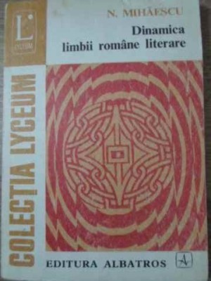 DINAMICA LIMBII ROMANE LITERARE-N. MIHAESCU-208606 foto