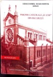 PAROHIA CATEDRALEI SFANTUL IOSIF DIN BUCURESTI (MONOGRAFIE)-DANUT DOBOS, EUGEN BORTOS-352535