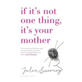 If it&#039;s not one thing, it&#039;s your mother