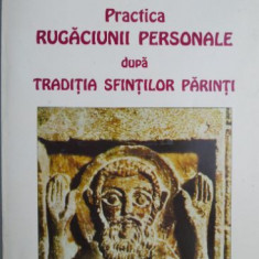 Practica rugaciunii personale dupa traditia Sfintilor Parinti – Gabriel Bunge