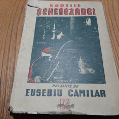 NOPTILE SEHEREZADEI - Vol. I - Eusebiu Camilar - 1947, 412 p. cu ilustratii