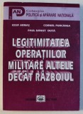 LEGITIMITATEA OPERATIILOR MILITARE ALTELE DECAT RAZBOIUL de IOSIF ARMAS ... PAUL DANUT DUTA , 2001