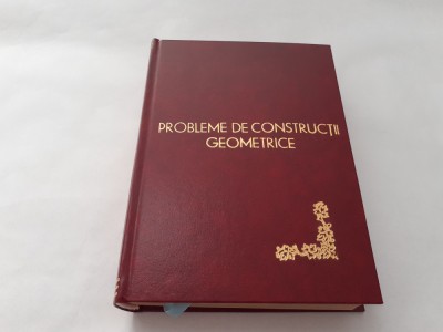 PROBLEME DE CONSTRUCTII GEOMETRICE CU RIGLA SI COMPASUL-GH BUICLIU-LEGATA DE LUX foto