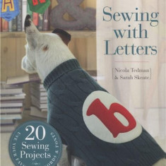 Sewing with Letters: 20 Sewing Projects | Sarah Skeate, Nicola Tedman