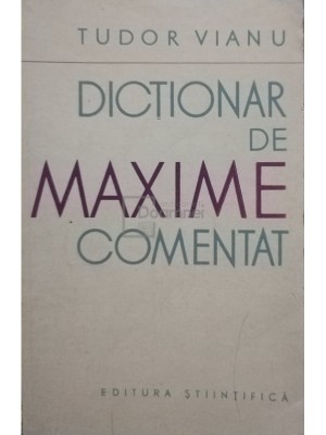Tudor Vianu - Dictionar de maxime comentat (Editia: 1962) foto