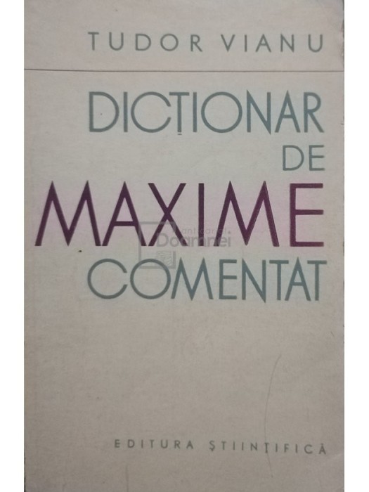 Tudor Vianu - Dictionar de maxime comentat (Editia: 1962)