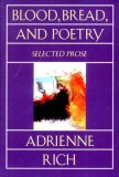 Blood, Bread, and Poetry: Selected Prose 1979-1985