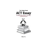 The College Panda's ACT Essay: The Battle-Tested Guide for ACT Writing