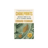 Chokepoints: American Power in the Age of Economic Warfare