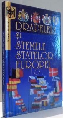 DRAPELELE SI STEMELE STATELOR EUROPEI , MICA ENCICLOPEDIE de CORNELIU COTERBIC , 2008 foto