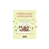 Scaffolding Language, Scaffolding Learning, Second Edition: Teaching English Language Learners in the Mainstream Classroom