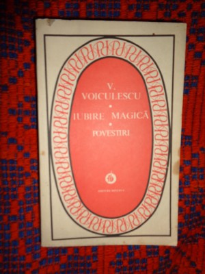 Vasile Voiculescu - Iubire magica Povestiri / 537 pagini foto