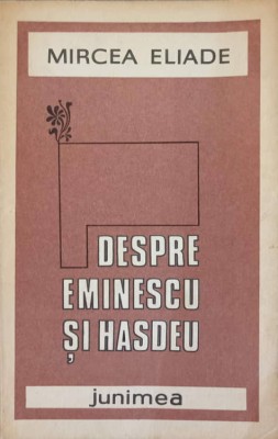 DESPRE EMINESCU SI HASDEU-MIRCEA ELIADE-264001 foto