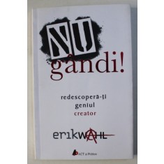 NU GANDI ! REDESCOPERA - TI GENIUL CREATOR de ERIK WAHL , 2017