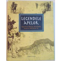 LEGENDELE APELOR , REPOVESTITE de ZULLY MUSTAFA , ILUSTRATE de MATHIAS K , 2005 * PREZINTA HALOURI DE APA