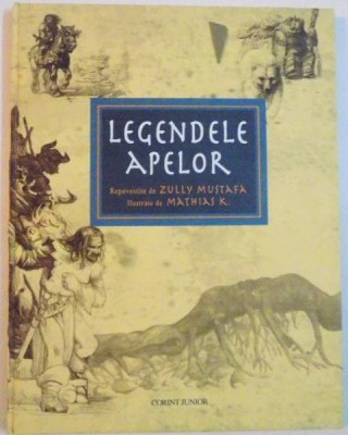 LEGENDELE APELOR , REPOVESTITE de ZULLY MUSTAFA , ILUSTRATE de MATHIAS K , 2005 * PREZINTA HALOURI DE APA foto