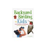 Backyard Birding for Kids: An Introduction to Ornithology