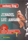 Jihadul lui Abraha - Anthony King, Editura National, 2004, Politia Criminala. Cazuri Speciale, Carte Politista, 192 pagini