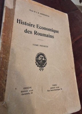 I. N. Anghelescu - Histoire Economique des Roumains Vol. I foto