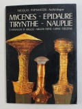 MYCENES - EPIDAURE , TIRYNTHE - NAUPLIE , L &#039; HERAION D &#039; ARGOS - ASINE - LERNE - TREZENIE par NICOLAS PAPAHATZIS : ARCHEOLOGUE , 1978